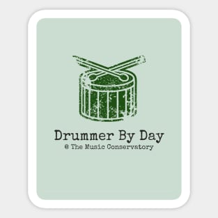 Drummer by Day at The Music Conservatory Sticker